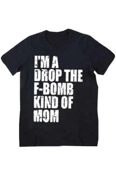 I'M A DROP THE F-BOMB KIND OF MOM Letter Printed Round Neck Short Sleeve Tee
