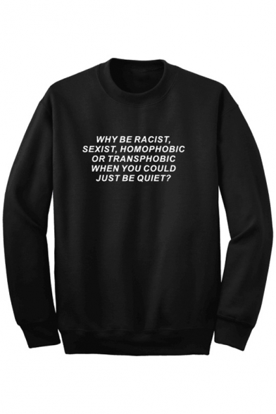 WHY BE RACIST Letter Printed Round Neck Long Sleeve Sweatshirt