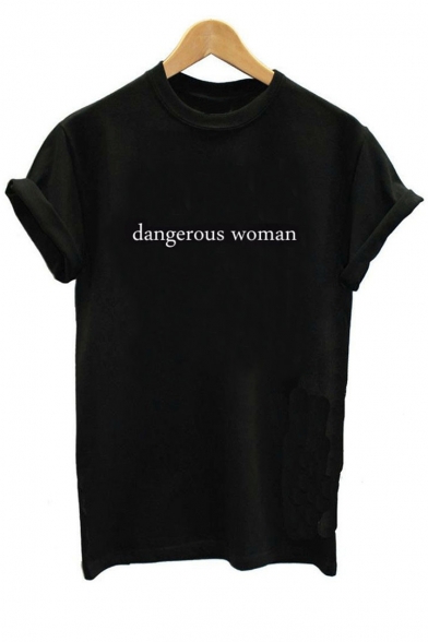 DANGEROUS WOMAN Letter Printed Round Neck Short Sleeve Tee