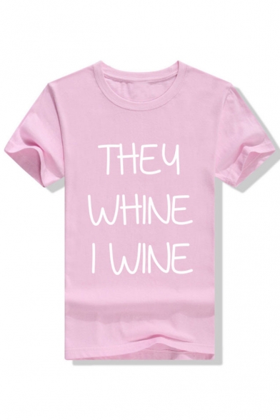 Leisure THEY WHINE I WINE Letter Printed Round Neck Short Sleeve Tee