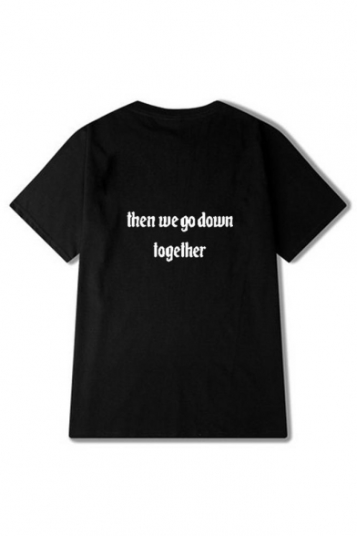 THEN WE GO DOWN TOGETHER Letter Printed Round Neck Short Sleeve Tee