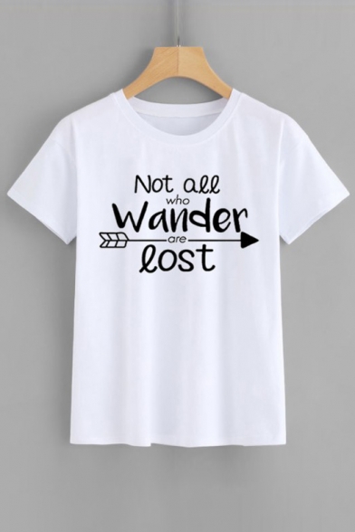 NOT ALL WHO WANDER ARE LOST Letter Printed Round Neck Short Sleeve Tee