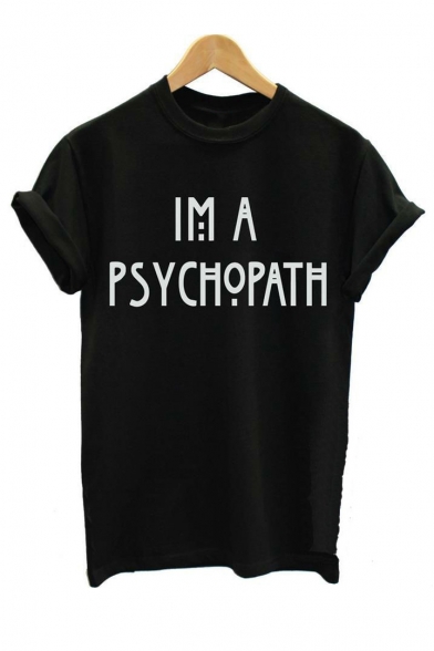 I AM A PSYCHOPATH Letter Printed Round Neck Short Sleeve Tee