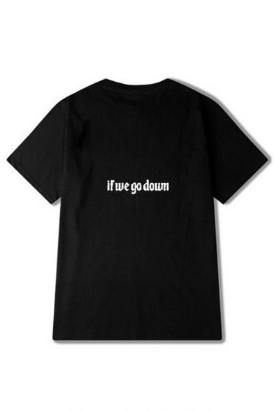 IF WE GO DOWN Letter Printed Round Neck Short Sleeve Tee