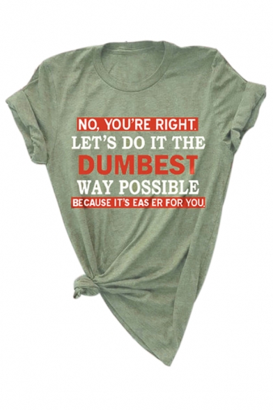 NO YOU'RE RIGHT Letter Printed Round Neck Short Sleeve Graphic Tee