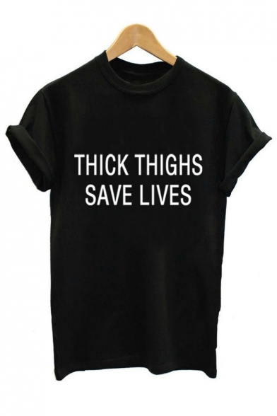 THICK THIGHS SAVE LIVES Letter Printed Round Neck Short Sleeve Tee