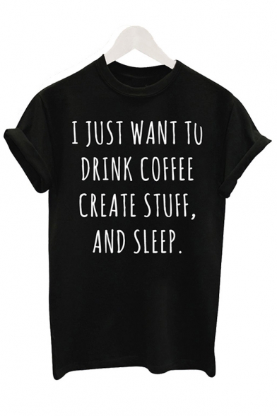 I JUST WANT TO DRINK COFFEE Letter Printed Round Neck Short Sleeve Tee
