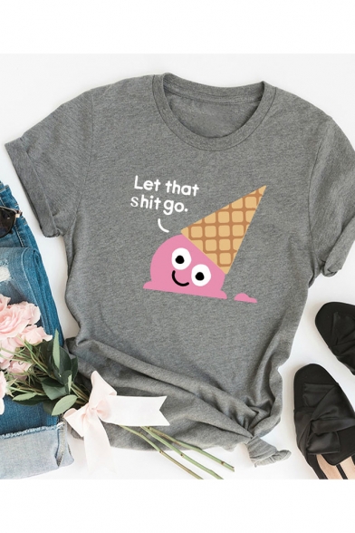 LET HAT SHIT GO Letter Ice Cream Printed Round Neck Short Sleeve Tee
