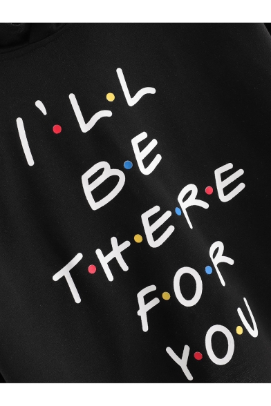 Fashion Letter I'LL BE THERE FOR YOU Print Long Sleeve Cropped Black Hoodie