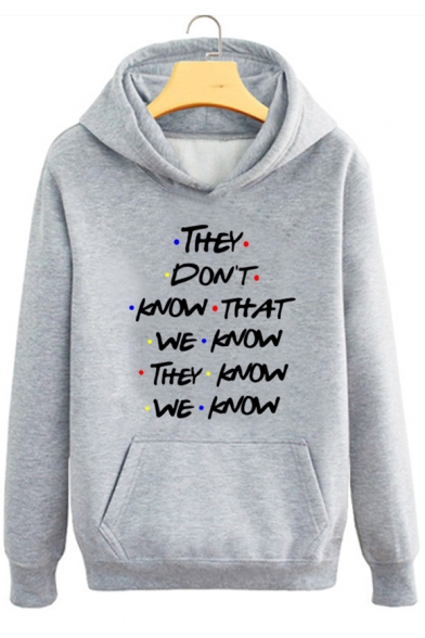Funny Letter THEY DON'T KNOW WHAT WE KNOW THEY KNOW WE KNOW Printed Long Sleeve Hoodie