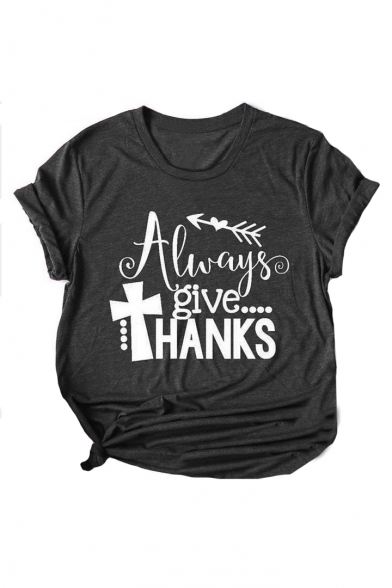 Letter ALWAYS GIVE THANKS Printed Round Neck Short Sleeve Gray T-Shirt
