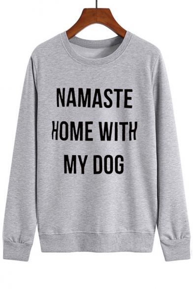 NAMASTE HOME WITH MY DOG Letter Pattern Round Neck Long Sleeve Loose Casual Gray Sweatshirt