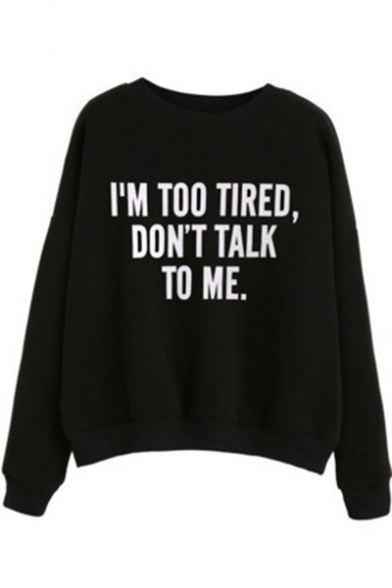 I'M TOO TIRED DON'T TALK TO ME Letter Print Long Sleeve Casual Black Sweatshirt