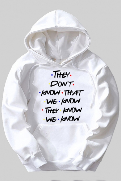 Funny Letter THEY DON'T KNOW WHAT WE KNOW THEY KNOW WE KNOW Printed Long Sleeve Hoodie