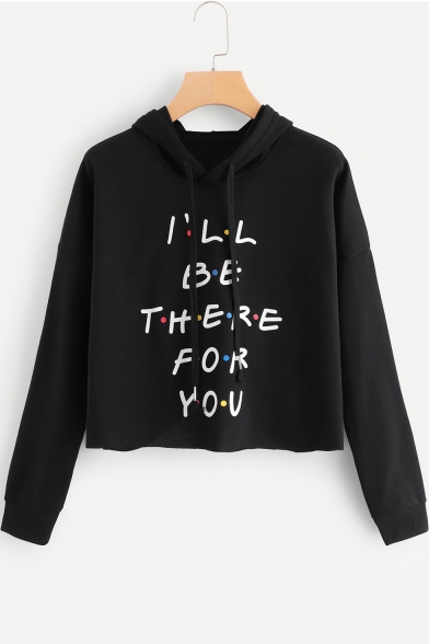 Fashion Letter I'LL BE THERE FOR YOU Print Long Sleeve Cropped Black Hoodie