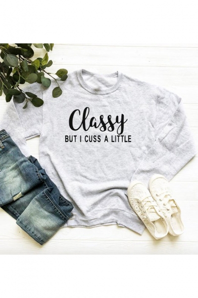 Letter CLASSY BUT I CUSS A LITTLE Printed Long Sleeve Round Neck Gray Sweatshirt
