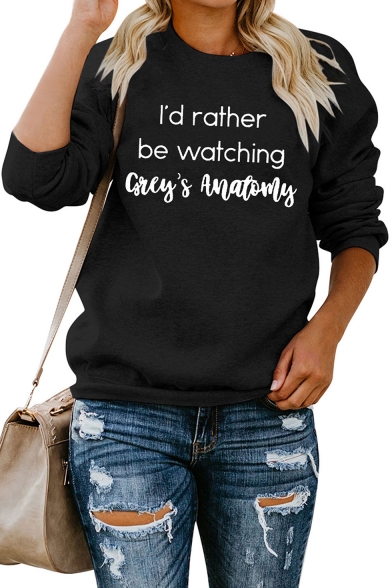 Winter New Fashion Long Sleeve Round Neck Letter I'D RATHER BE WATCHING GREY'S ANATOMY Printed Black Sweatshirt