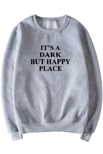 IT'S A DARK BUT HAPPY PLACE Print Crewneck Long Sleeve Sweatshirt