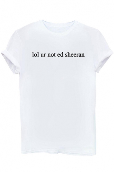 Letter LOL UR NOT Printed Short Sleeve Round Neck Leisure T-Shirt