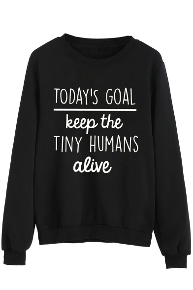 Letter TODAY'S GOAL KEEP THE TINY HUMANS ALIVE Printed Long Sleeve Round Neck Black Sweatshirt
