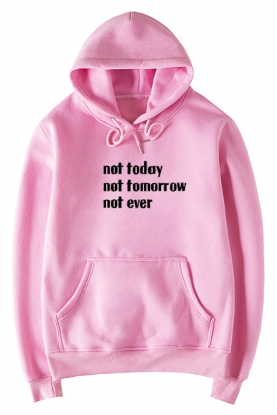 NOT TODAY NOT TOMORROW NOT EVER Print Long Sleeve Hoodie with Pocket