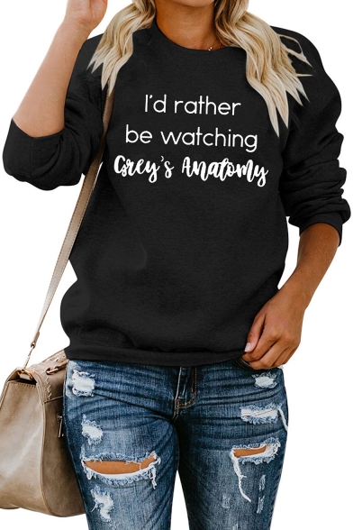 Winter New Fashion Long Sleeve Round Neck Letter I'D RATHER BE WATCHING GREY'S ANATOMY Printed Black Sweatshirt