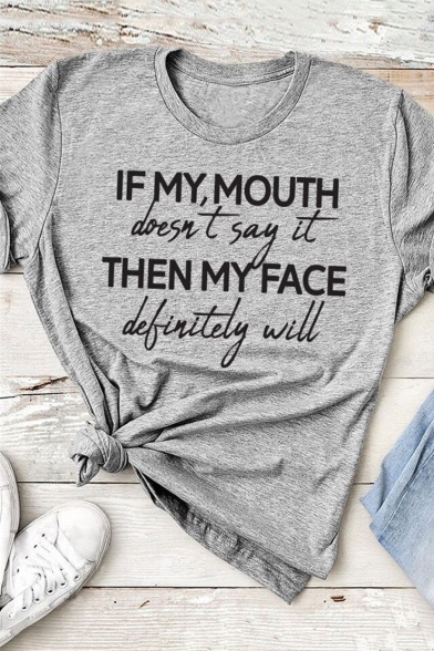Gray Letter IF MY MOUTH THEN MY FACE Printed Short Sleeve Round Neck Tee for Girls