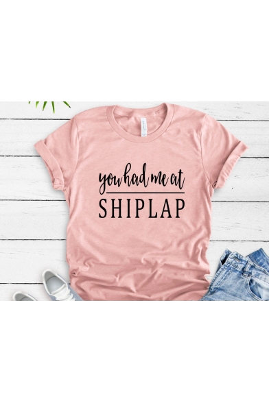 Funny Letter YOU HAD ME AT SHIPLAP Pattern Round Neck Short Sleeve Pink T-Shirt