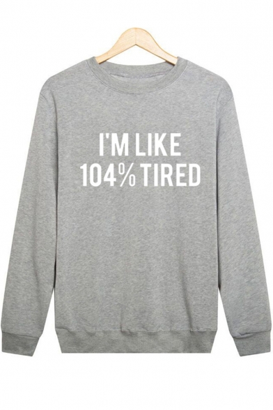 Funny Letter I'M LIKE 104% TIRED Pattern Crew Neck Long Sleeve Pullover Sweatshirt