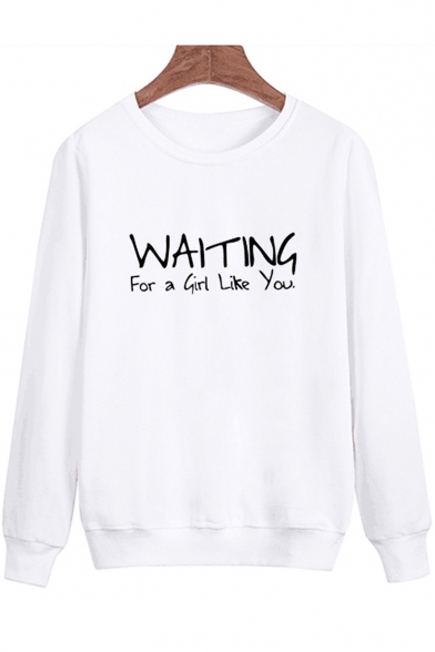 Fashion Letter WAITING FOR A GIRL LIKE YOU Printed Round Neck Long Sleeve Regular Fitted Cotton Sweatshirt