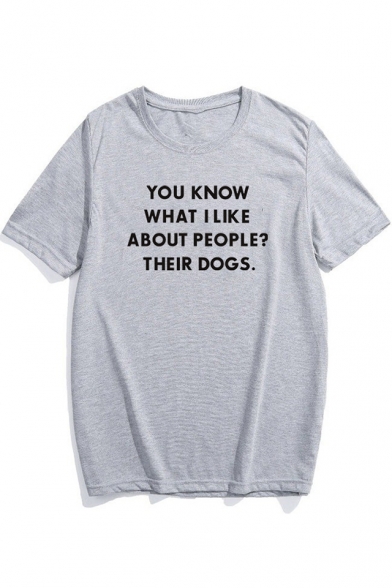 Funny Letter YOU KNOW WHAT I LIKE ABOUT PEOPLE Print Basic Short Sleeve Gray T-Shirt
