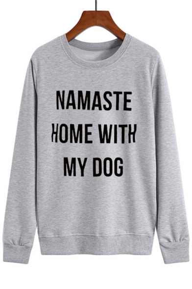 NAMASTE HOME WITH MY DOG Letter Round Neck Long Sleeve Grey Fitted Sweatshirt