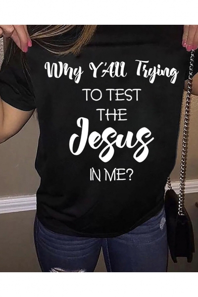 Cool Street Letter WHY Y'ALL TRYING TO TEST THE JESUS IN ME Loose Black Tee