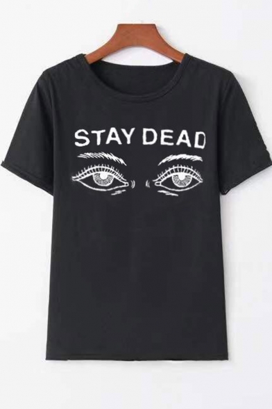 Fashion Eyes Letter STAY DEAD Printed Short Sleeve Loose Casual T-Shirt