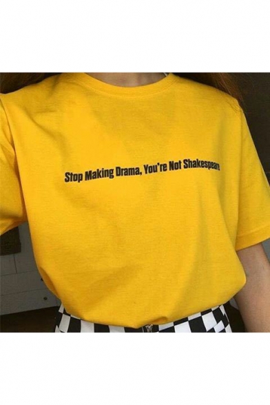 Basic Round Neck Short Sleeve Letter STOP MAKING DRAMA YOU'RE NOT SHAKESPEARE Printed Yellow Tee