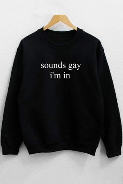 Simple Letter SOUNDS GAY I'M IN Printed Round Neck Long Sleeve Black Casual Sweatshirt