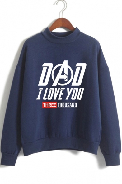 New Stylish Letter DAD I LOVE YOU THREE THOUSAND Mock Neck Long Sleeve Pullover Sweatshirt