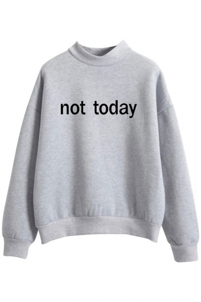 Stylish Simple Letter NOT TODAY Mock Neck Long Sleeve Unisex Pullover Sweatshirt