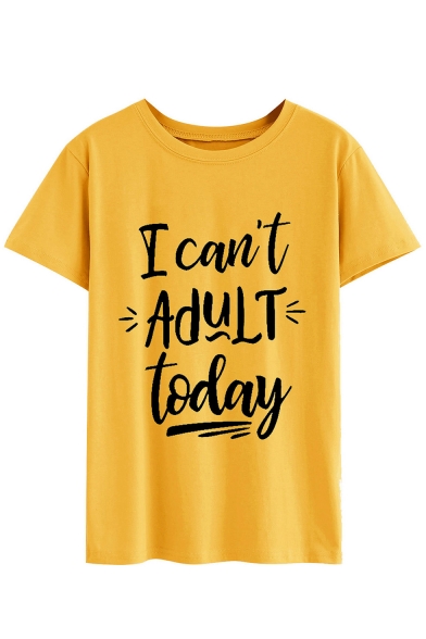 Funny Letter I CAN'T ADULT TODAY Pattern Round Neck Short Sleeve Casual Tee