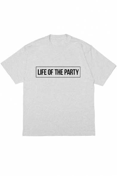 Womens Cool Street Letter LIFE OF THE PARTY Print Round Neck Short Sleeve Loose Fit Tee