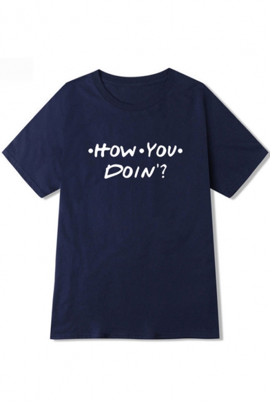Cool Simple Letter HOW YOU DOIN Pattern Round Neck Short Sleeve Casual Tee