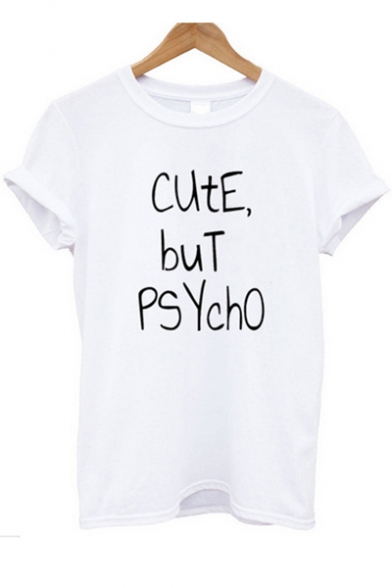 Popular Letter CUTE BUT PSYCHO Print Round Neck Short Sleeve White Tee