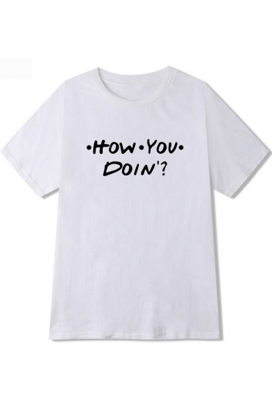 Cool Simple Letter HOW YOU DOIN Pattern Round Neck Short Sleeve Casual Tee