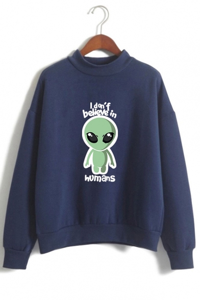 Funny Cartoon Alien I Don't Believe In Humans Printed Mock Neck Long Sleeve Pullover Sweatshirt