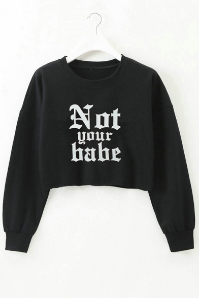 NOT YOUR BABE Letter Print Round Neck Long Sleeve Crop Pullover Sweatshirt