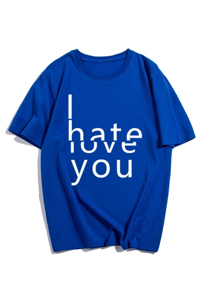 I HATE LOVE YOU Letter Printed Half Sleeve Round Neck Cotton T Shirt