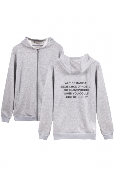 WHY BE RACIST SEXIST HOMOPHOBIC OR TRANSPHOBIC WHEN YOU COULD JUST BE QUIET Letter Printed Long Sleeve Casual Sports Zip Up Hoodie
