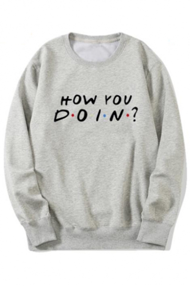Popular Classic Letter How You Doin Printed Round Neck Long Sleeve Pullover Sweatshirt