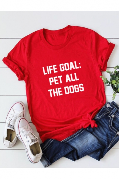 LIFE GOAL PET ALL THE DOGS Funny Letter Print Round Neck Short Sleeve Leisure Tee