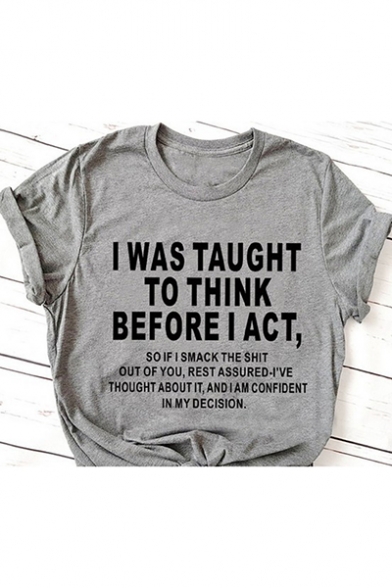 I Was Taught To Think Before I Act Letter Printed Round Neck Short Sleeve Gray T-Shirt
